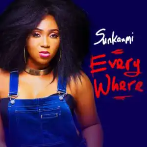 Sunkanmi - “EveryWhere”